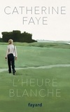 Catherine Faye - L'heure blanche.