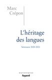 Marc Crépon - L'héritage des langues - Ethique et politique du dire, de l'écrire et du traduire. Séminaire 2020-2021.