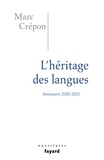 Marc Crépon - L'héritage des langues - Ethique et politique du dire, de l'écrire et du traduire.
