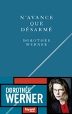 Dorothée Werner - N'avance que désarmé.