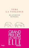 Blandine Rinkel - Vers la violence.