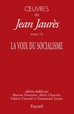 Jean Jaurès - Oeuvres tome 14 - La voix du socialisme.