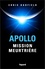 Chris Hadfield - Apollo : mission meurtrière.