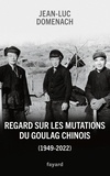 Jean-Luc Domenach - Regard sur les mutations du goulag chinois (1949-2022).