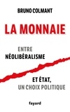 Bruno Colmant - La monnaie - Entre néolibéralisme et Etat, un choix politique.