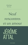 Jérôme Attal - Neuf rencontres et un amour.