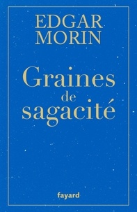 Edgar Morin - Graines de sagacité.