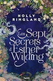 Holly Ringland - Les sept secrets d'Esther Wilding.