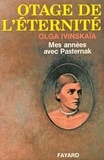 Olga Ivinskaia - Otage de l'éternité - Mes années avec Pasternak.