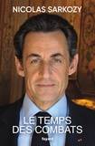 Nicolas Sarkozy - Le temps des combats.