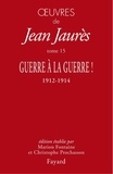 Jean Jaurès - Oeuvres tome 15 - Guerre à la guerre !.