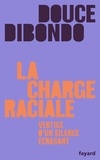 Douce Dibondo - La charge raciale - Vertige d'un silence écrasant.