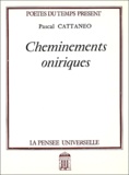 Pascal Cattanéo - Cheminements oniriques.