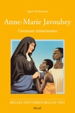 Agnès Richomme - Anne Marie Javouhey. L'Aventure Missionnaire.
