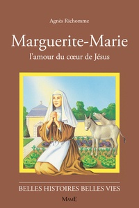 Agnès Richomme - Marguerite-Marie - L'amour du Coeur de Jésus.