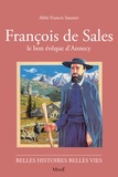Alain d' Orange et Francis Saunier - Francois De Sales. Le Bon Eveque D'Annecy.