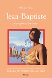 Raoul Auger et Jean Pihan - Jean-Baptiste - Le prophète du désert.