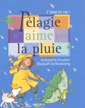 Antoinette Drouhet et Elisabeth Schlossberg - Pelagie N'Aime Pas La Pluie.