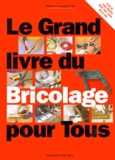 Robert Longechal - Le Grand Livre Du Bricolage Pour Tous.