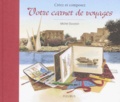 Michel Duvoisin - Creez Et Composez Votre Carnet De Voyages.