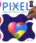 Florence Chalvignac et Philippe Azambourg - Pixel Color force 1 - Créez des images à l'infini !.