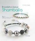 Christine Hooghe et Laurent Stefano - Bracelets & bijoux Shamballa - 50 modèles originaux à faire soi-même.