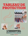 Nicolas Sallavuard et Nicolas Vidal - Électricité : Tableau de protection (L'essentiel du bricolage) - L'essentiel du bricolage.
