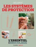 Nicolas Sallavuard et Nicolas Vidal - Sécurité : Les systèmes de protection (L'essentiel du bricolage) - L'essentiel du bricolage.