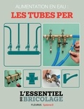 Nicolas Sallavuard et Nicolas Vidal - Plomberie : Alimentation en eau - les tubes PER (L'essentiel du bricolage) - L'essentiel du bricolage.