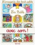 Sylvie Michelet et Emilie Beaumont - La Bible - avec son - L'imagerie sonorisée des tout-petits.