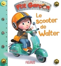 Emilie Beaumont et Alexis Nesme - Le scooter de Walter.