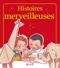Madeleine Brunelet et Raphaële Glaux - Histoires merveilleuses - Histoires à raconter.