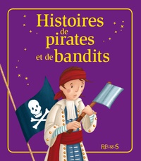 Emmanuelle Lepetit et Nathalie Somers - Histoires de pirates et de bandits.