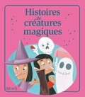 Eléonore Cannone et Nathalie Somers - Histoires de créatures magiques.
