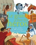 Oriane Charpentier et Emmanuelle Lepetit - Le grand livre des héros.