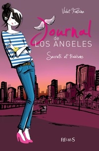 Violet Fontaine - Journal de Los Angeles Tome 3 : Secrets et trahisons.