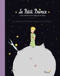 Antoine de Saint-Exupéry - Le bel album du Petit Prince - "Tu seras pour moi unique au monde...".
