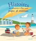 Christelle Chatel et Madeleine Brunelet - Histoires de vacances à lire avec papa et maman.