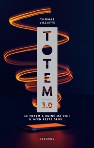 Thomas Villatte - Totem 3.0 - Le Totem a ruiné ma vie : Il m'en reste deux....