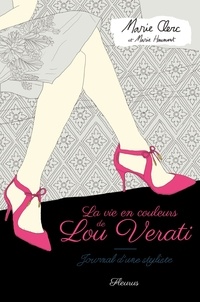 Marie Clerc et Marie Haumont - La vie en couleurs de Lou Verati - Journal d'une styliste.