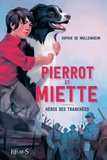 Sophie De Mullenheim et Raphaël Gauthey - Pierrot et Miette, héros des tranchées.