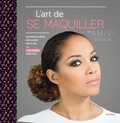  Amivi et Nelly Briet - L'art de se maquiller - 15 maquillages expliqués pas à pas.