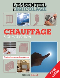 Frédéric Marre et Nicolas Sallavuard - Chauffage & climatisation (avec vidéo) - L'essentiel du bricolage.