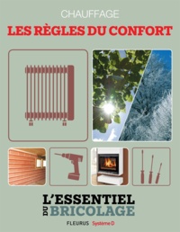 Nicolas Sallavuard et François Roebben - Chauffage - les règles du confort - L'essentiel du bricolage.