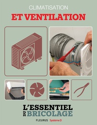 Bruno Guillou et Nicolas Vidal - Climatisation et ventilation - L'essentiel du bricolage.