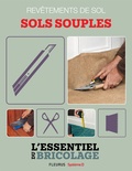 François Roebben et Nicolas Vidal - Revêtements intérieurs : revêtements de sol - sols souples - L'essentiel du bricolage.