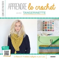  Tangerinette et Charlotte Legendre Brunet - Apprendre le crochet - 22 leçons et 19 créations expliquées en pas à pas.