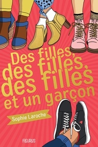 Sophie Laroche et Laurence Ningre - Des filles, des filles, des filles et un garçon.