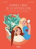 Anne Lanoë et Alice Dussutour - Femmes libres de la mythologie - 12 portraits qui nous inspirent.