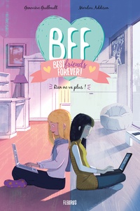 Geneviève Guilbault et Marilou Addison - BFF Best Friends Forever! Tome 4 : Rien ne va plus !.